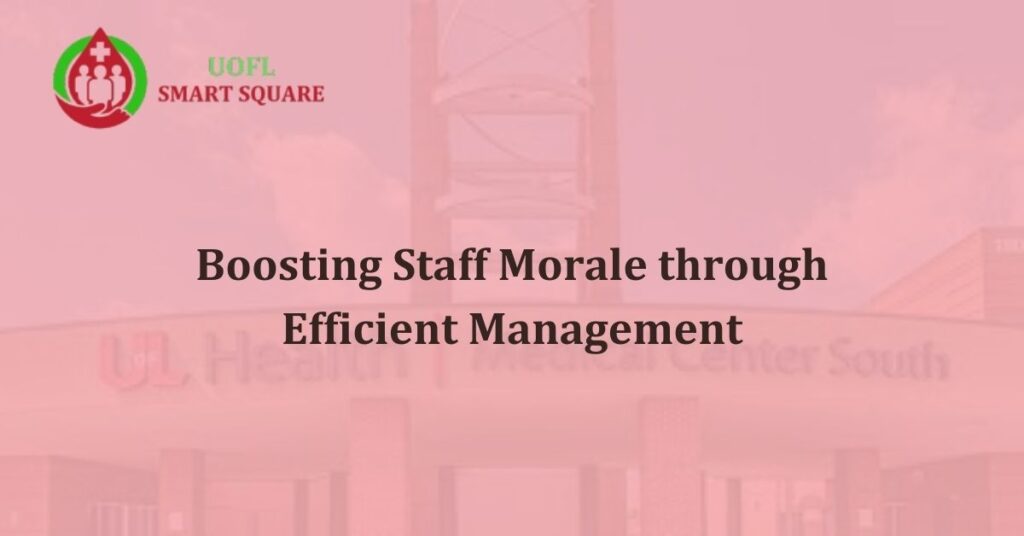 Boosting Staff Morale through Efficient Management